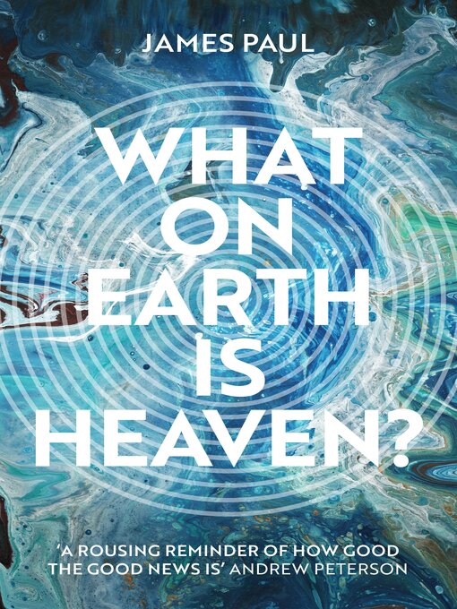 Title details for What on Earth is Heaven? by James Paul - Available